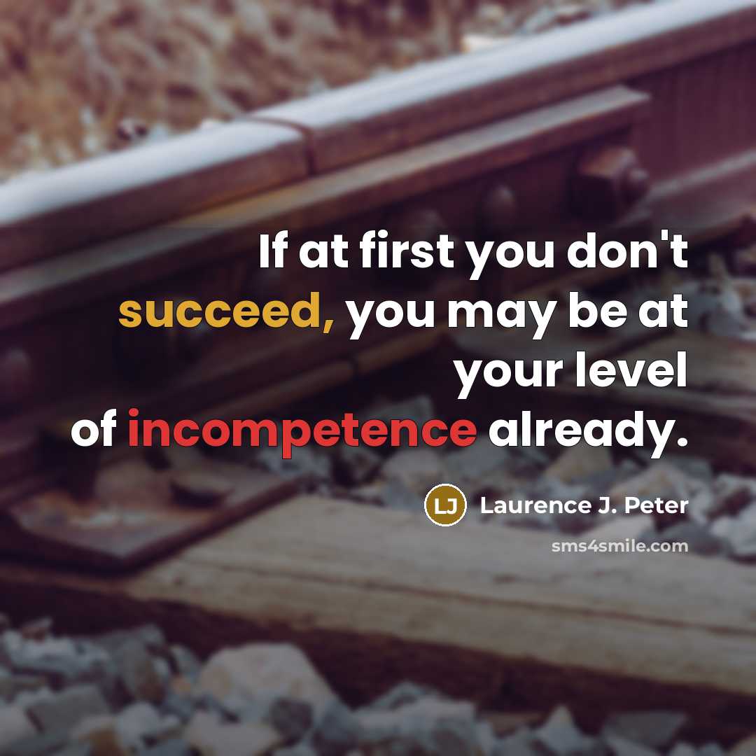 “If at first you don't succeed, you may be at…” quote by Laurence J. Peter
