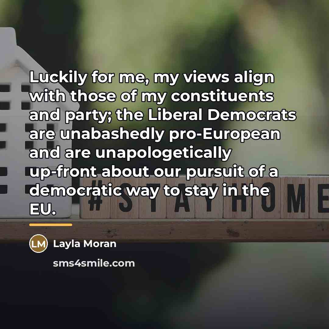 “Luckily for me, my views align with those of my…” quote by Layla Moran