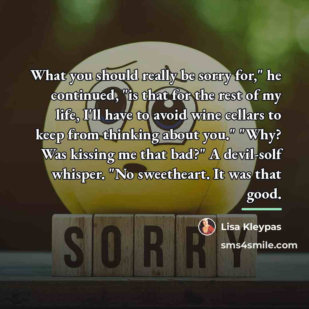 “What you should really be sorry for," he continued, "is…” quote by Lisa Kleypas