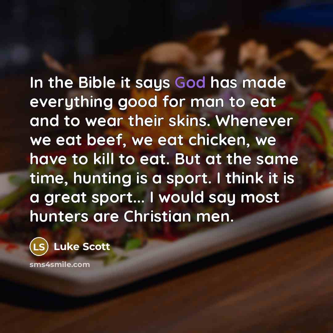 “In the Bible it says God has made everything good…” quote by Luke Scott