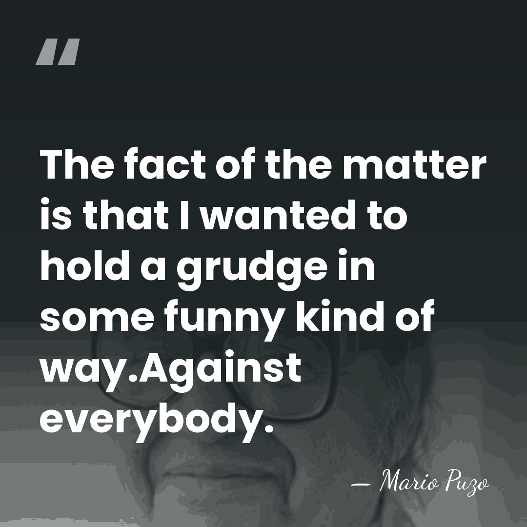 The fact of the matter is that I wanted to hold a&hellip; - Mario Puzo