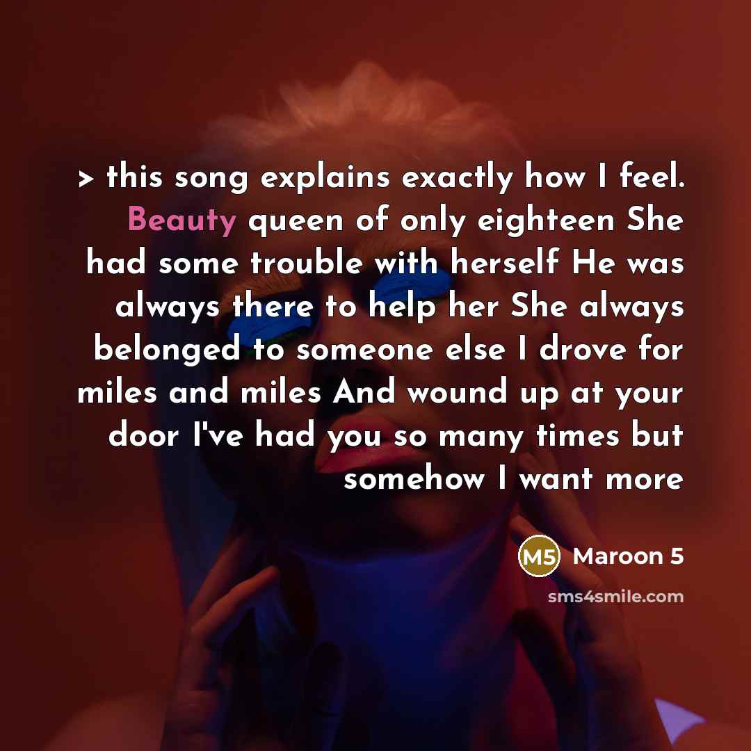 “> this song explains exactly how I feel. Beauty queen…” quote by Maroon 5