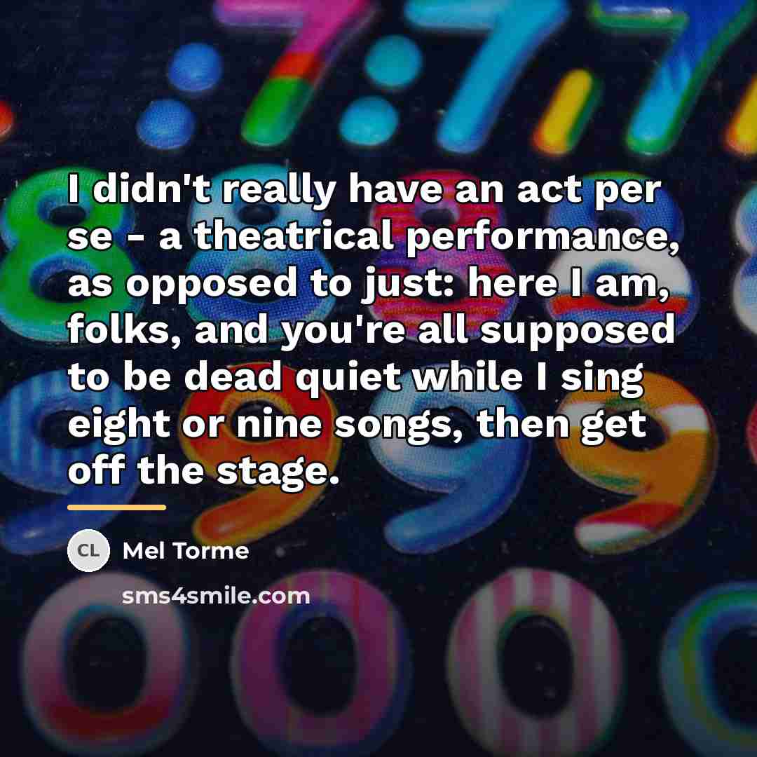 “I didn't really have an act per se - a…” quote by Mel Torme