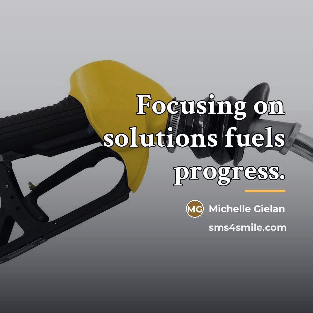 “Focusing on solutions fuels progress.…” quote by Michelle Gielan