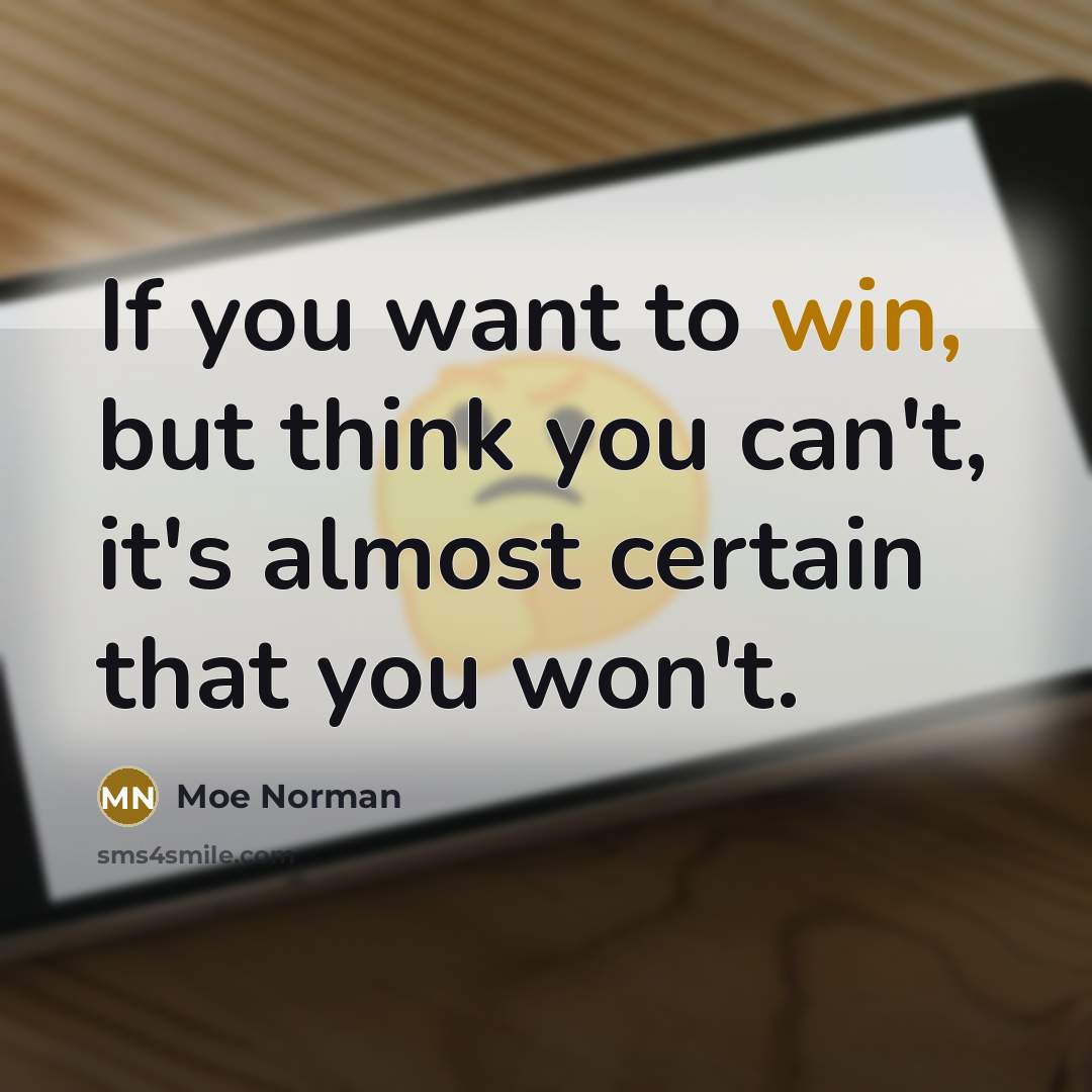 “If you want to win, but think you can't, it's…” quote by Moe Norman