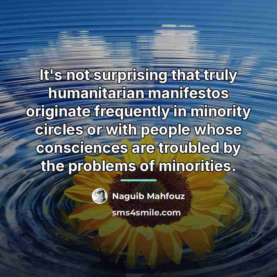 “It's not surprising that truly humanitarian manifestos originate frequently in…” quote by Naguib Mahfouz