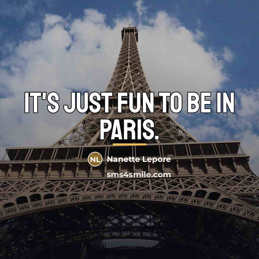 “It's just fun to be in Paris.…” quote by Nanette Lepore