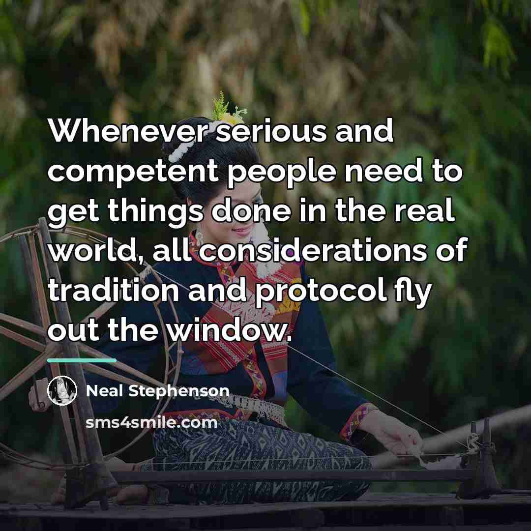 “Whenever serious and competent people need to get things done…” quote by Neal Stephenson