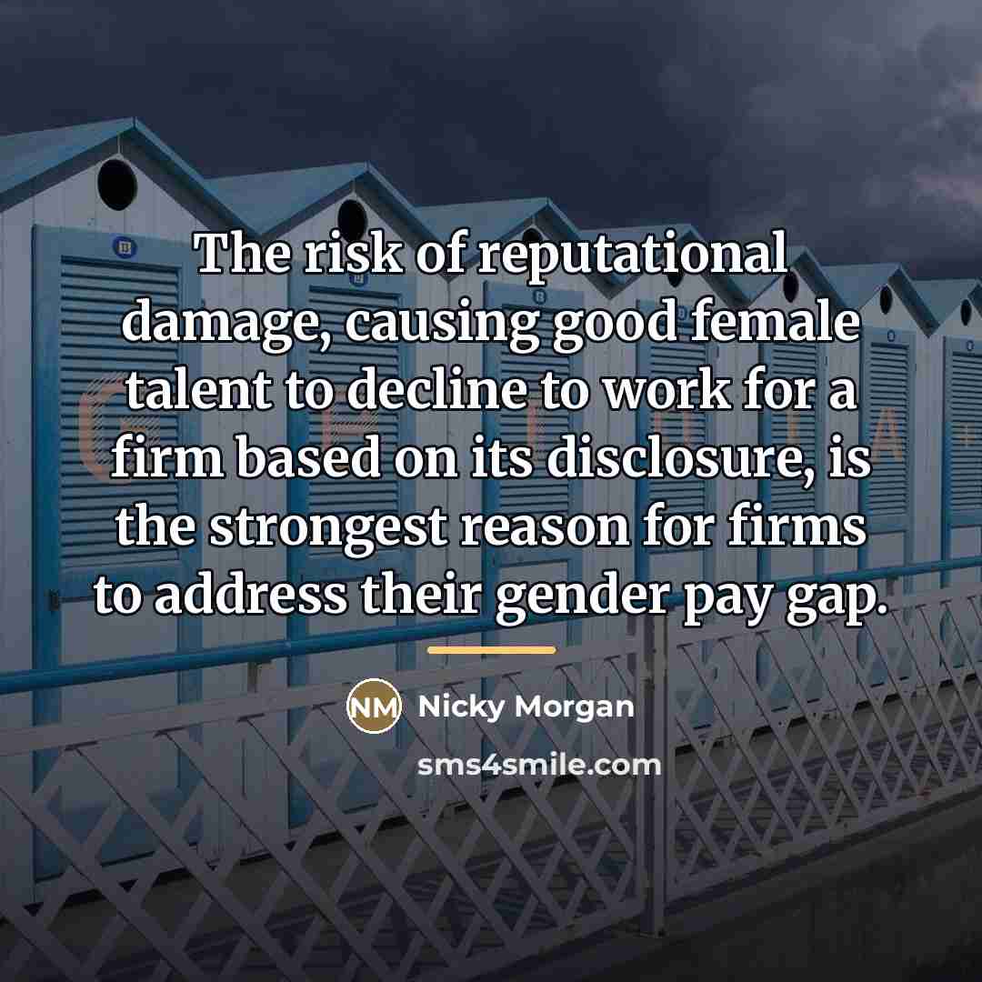 “The risk of reputational damage, causing good female talent to…” quote by Nicky Morgan