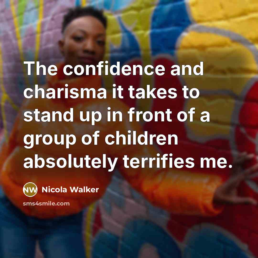 “The confidence and charisma it takes to stand up in…” quote by Nicola Walker