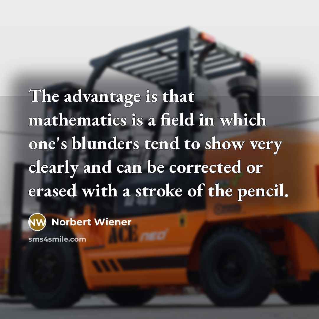 “The advantage is that mathematics is a field in which…” quote by Norbert Wiener