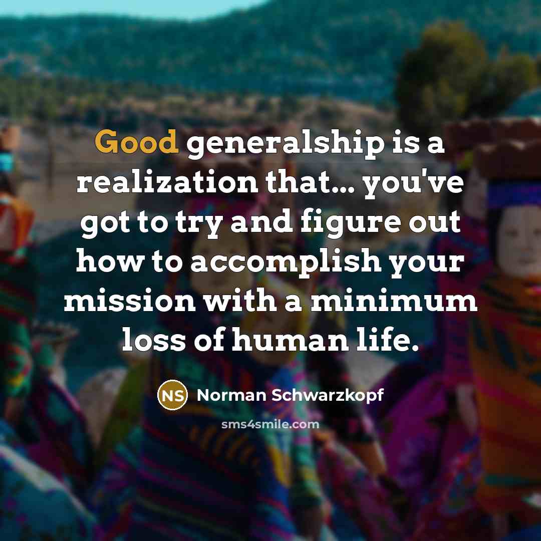 “Good generalship is a realization that... you've got to try…” quote by Norman Schwarzkopf