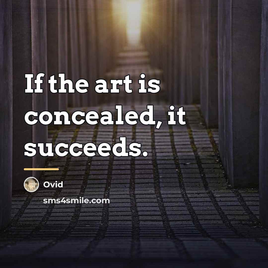 “If the art is concealed, it succeeds.…” quote by Ovid