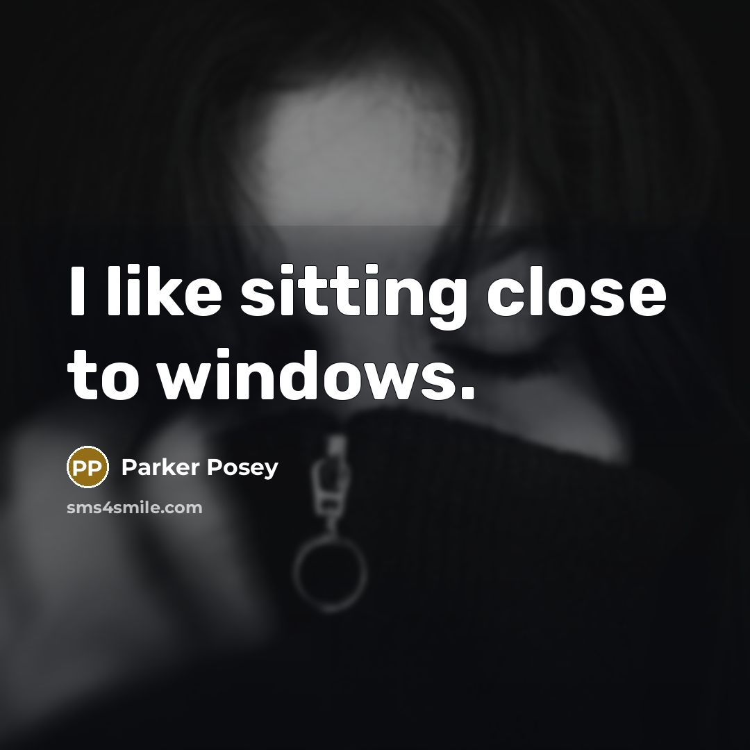 “I like sitting close to windows.…” quote by Parker Posey