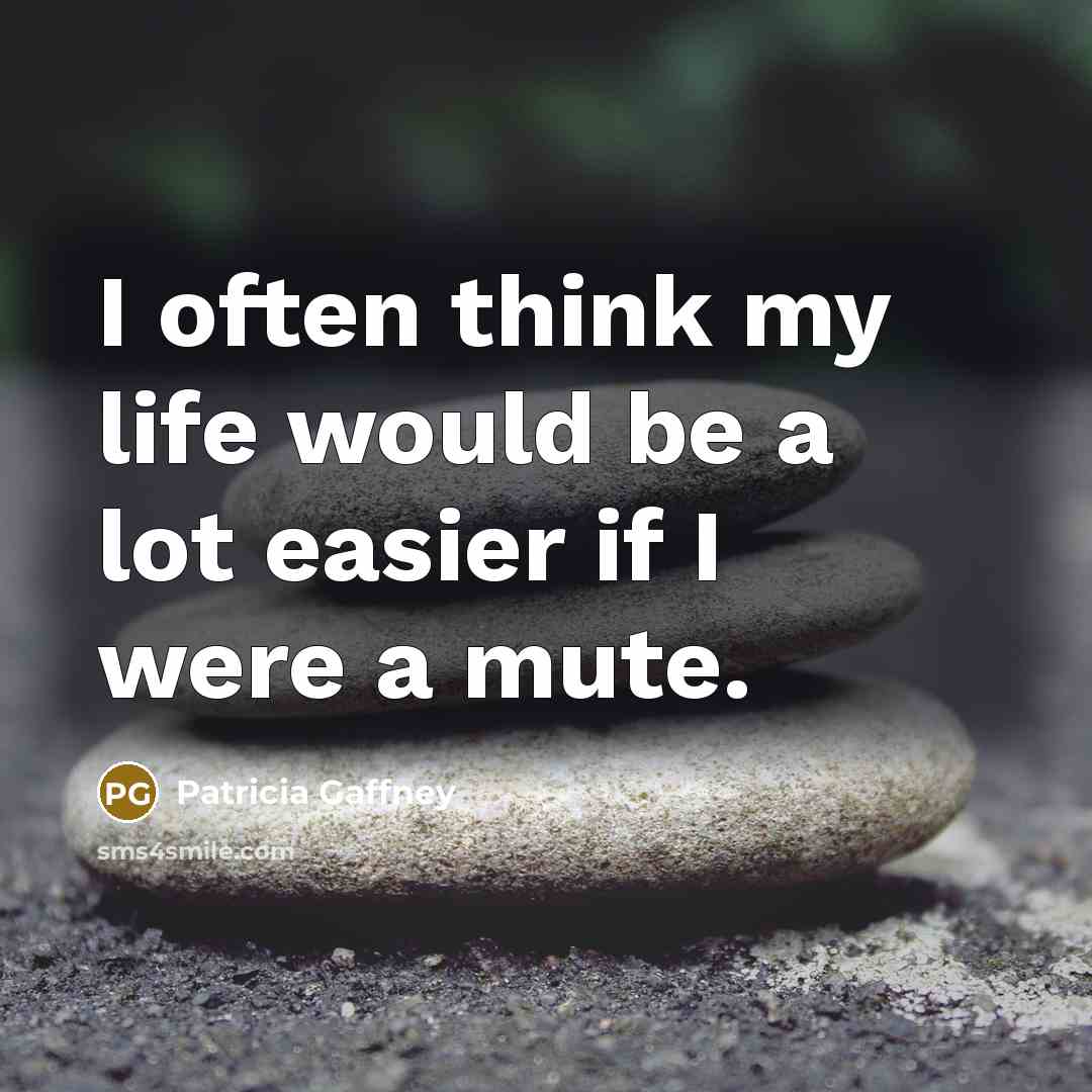 “I often think my life would be a lot easier…” quote by Patricia Gaffney