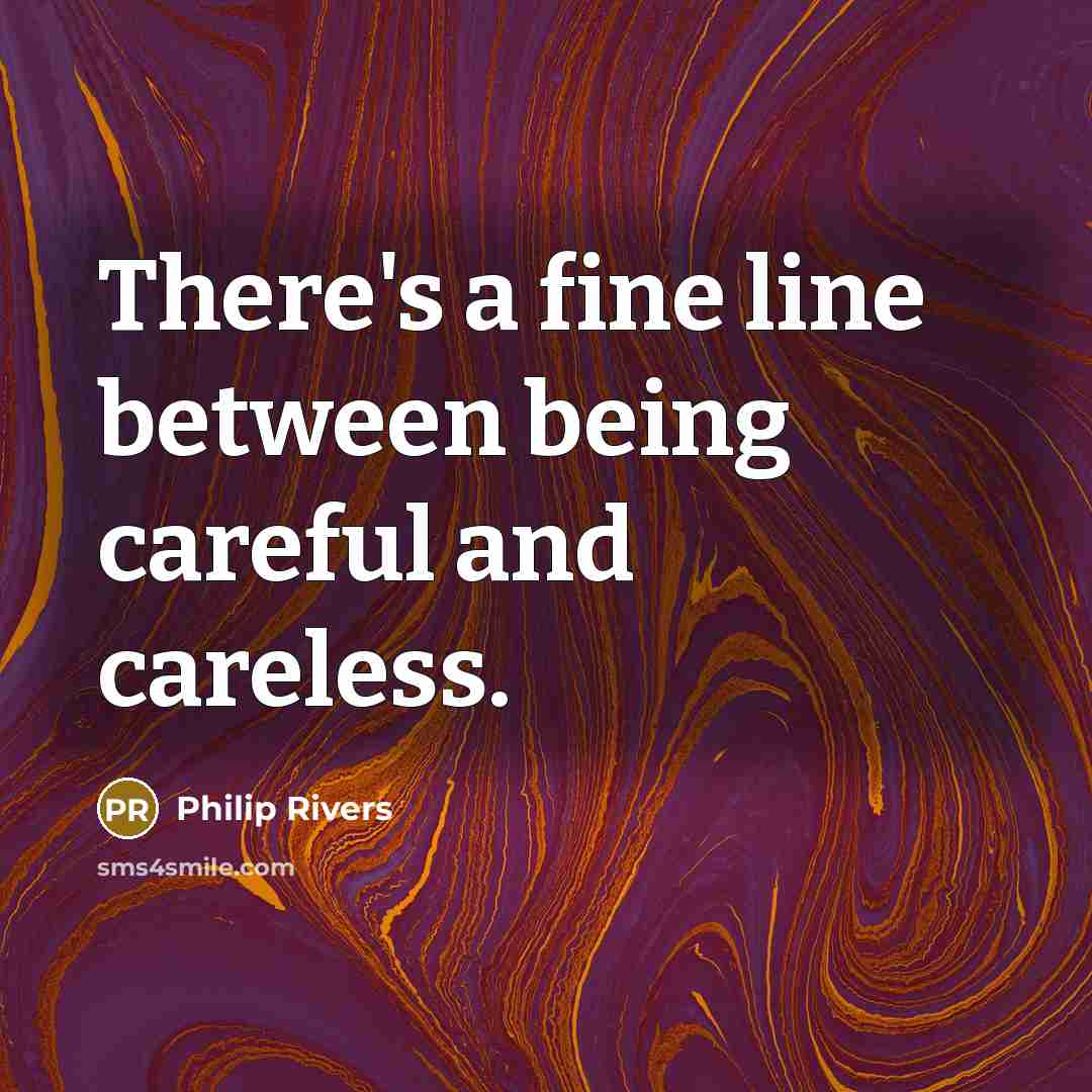 “There's a fine line between being careful and careless.…” quote by Philip Rivers