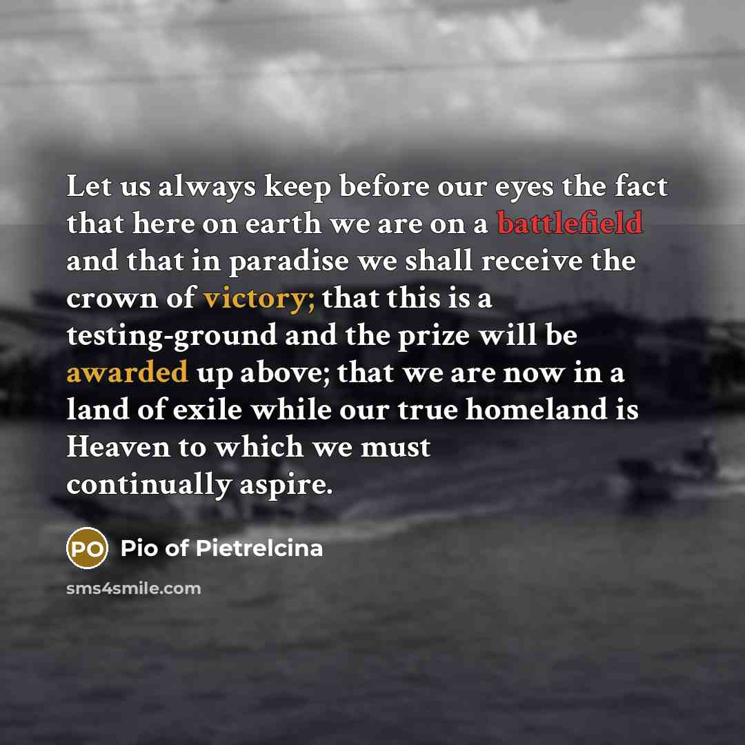 “Let us always keep before our eyes the fact that…” quote by Pio of Pietrelcina