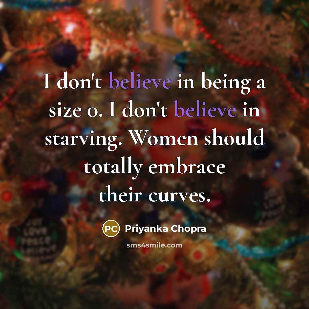 “I don't believe in being a size 0. I don't…” quote by Priyanka Chopra