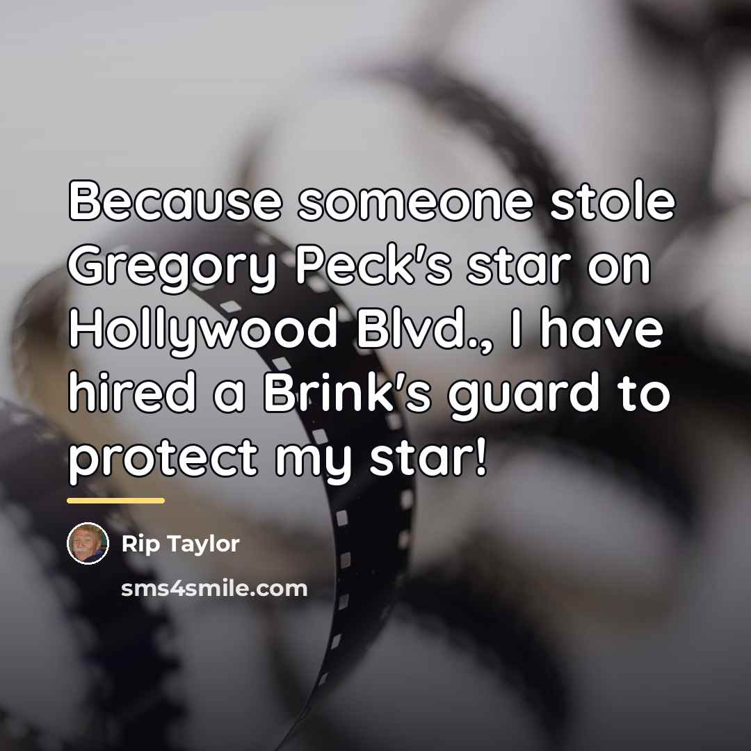 “Because someone stole Gregory Peck's star on Hollywood Blvd., I…” quote by Rip Taylor