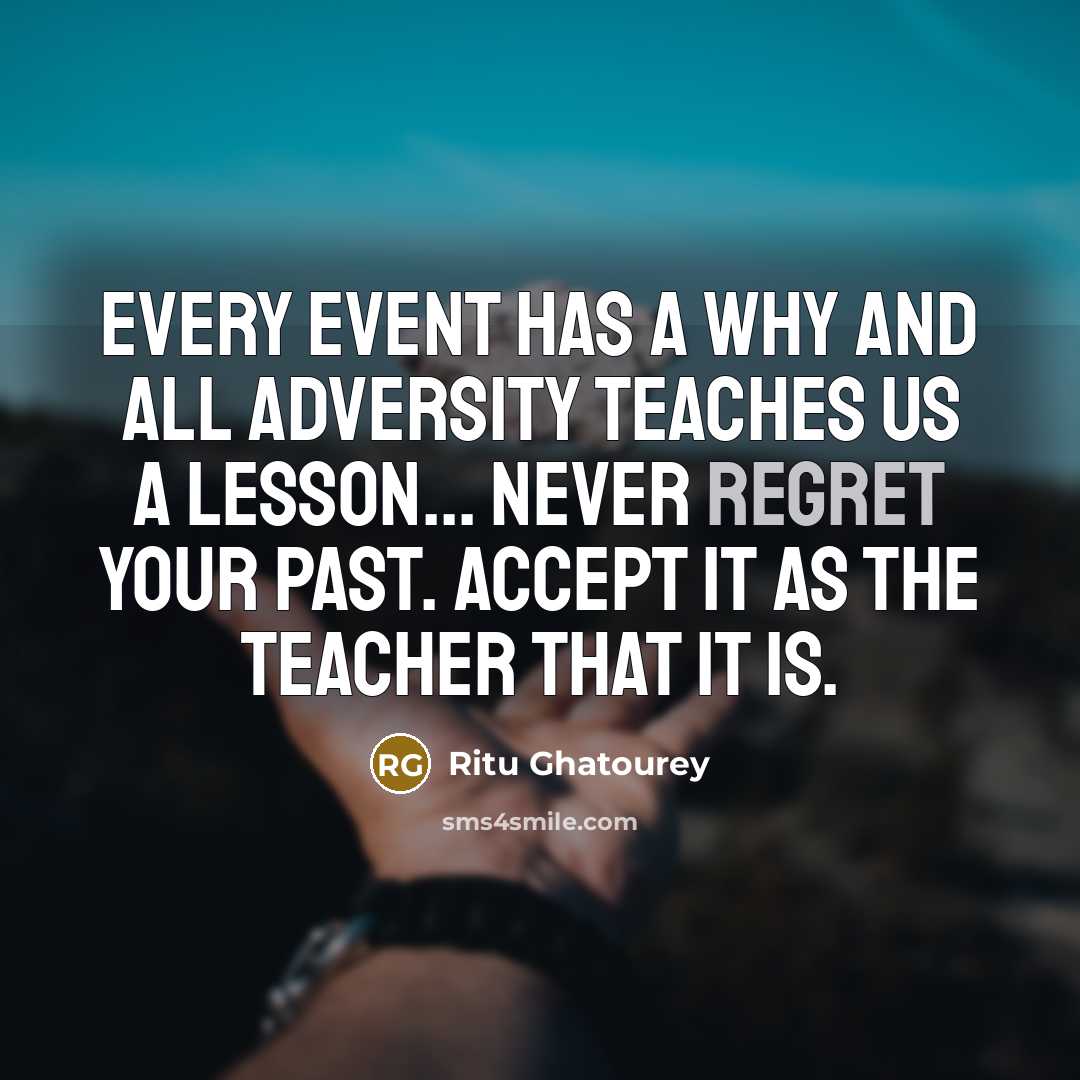 “Every event has a why and all adversity teaches us…” quote by Ritu Ghatourey