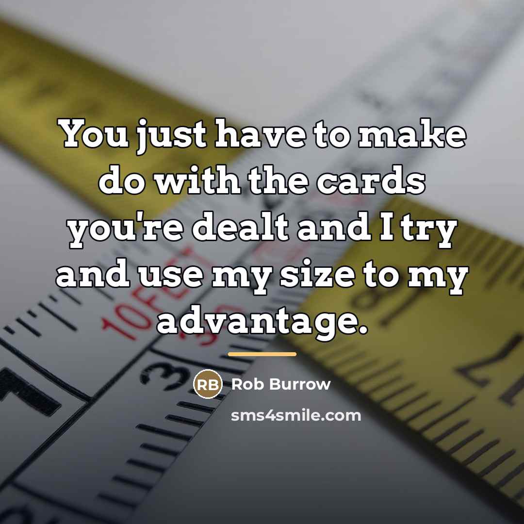 “You just have to make do with the cards you're…” quote by Rob Burrow