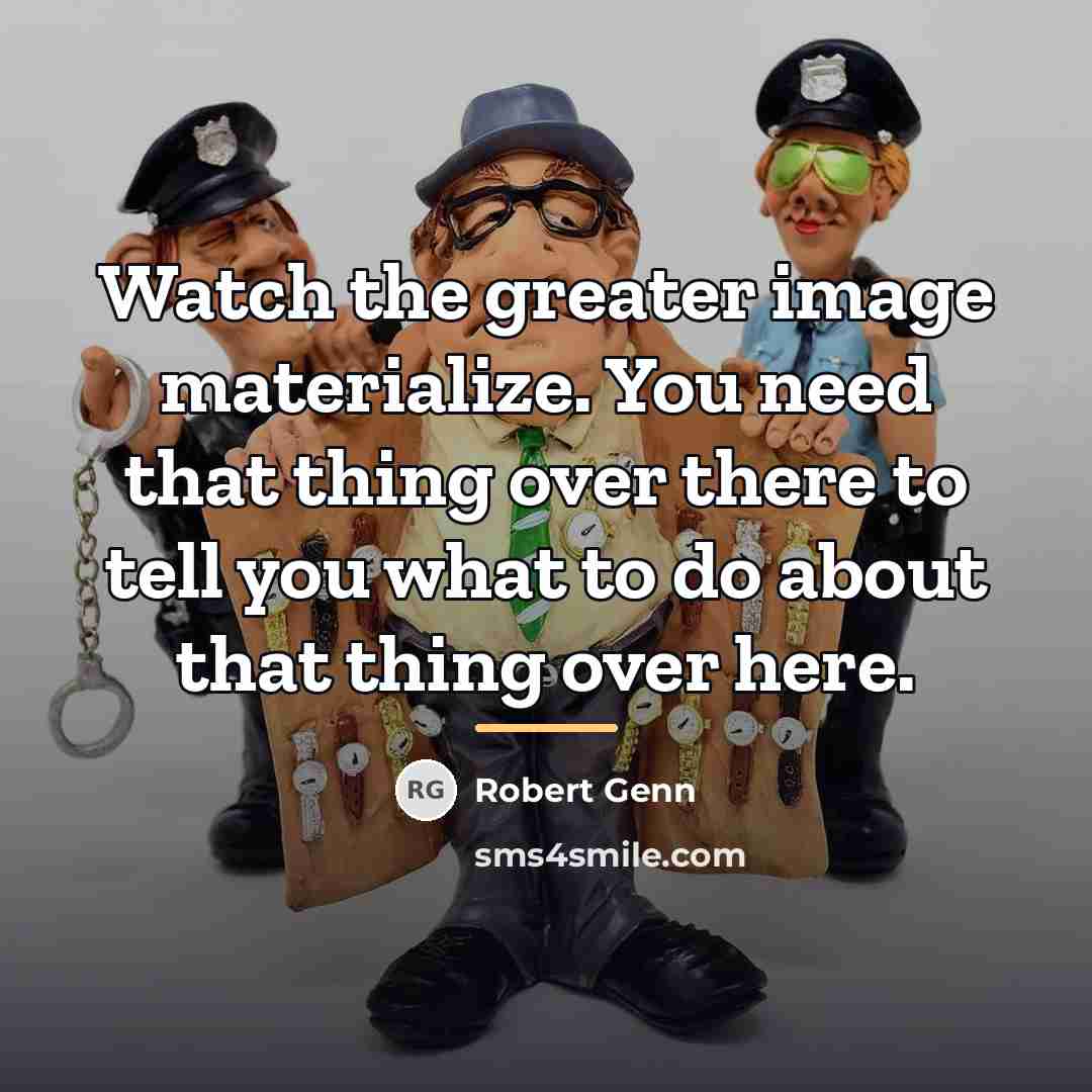 “Watch the greater image materialize. You need that thing over…” quote by Robert Genn