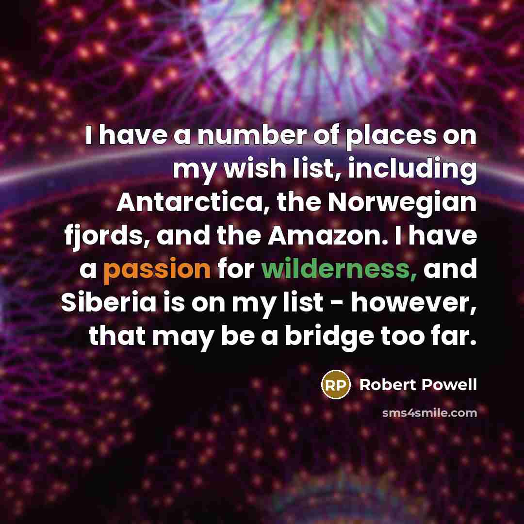 “I have a number of places on my wish list,…” quote by Robert Powell