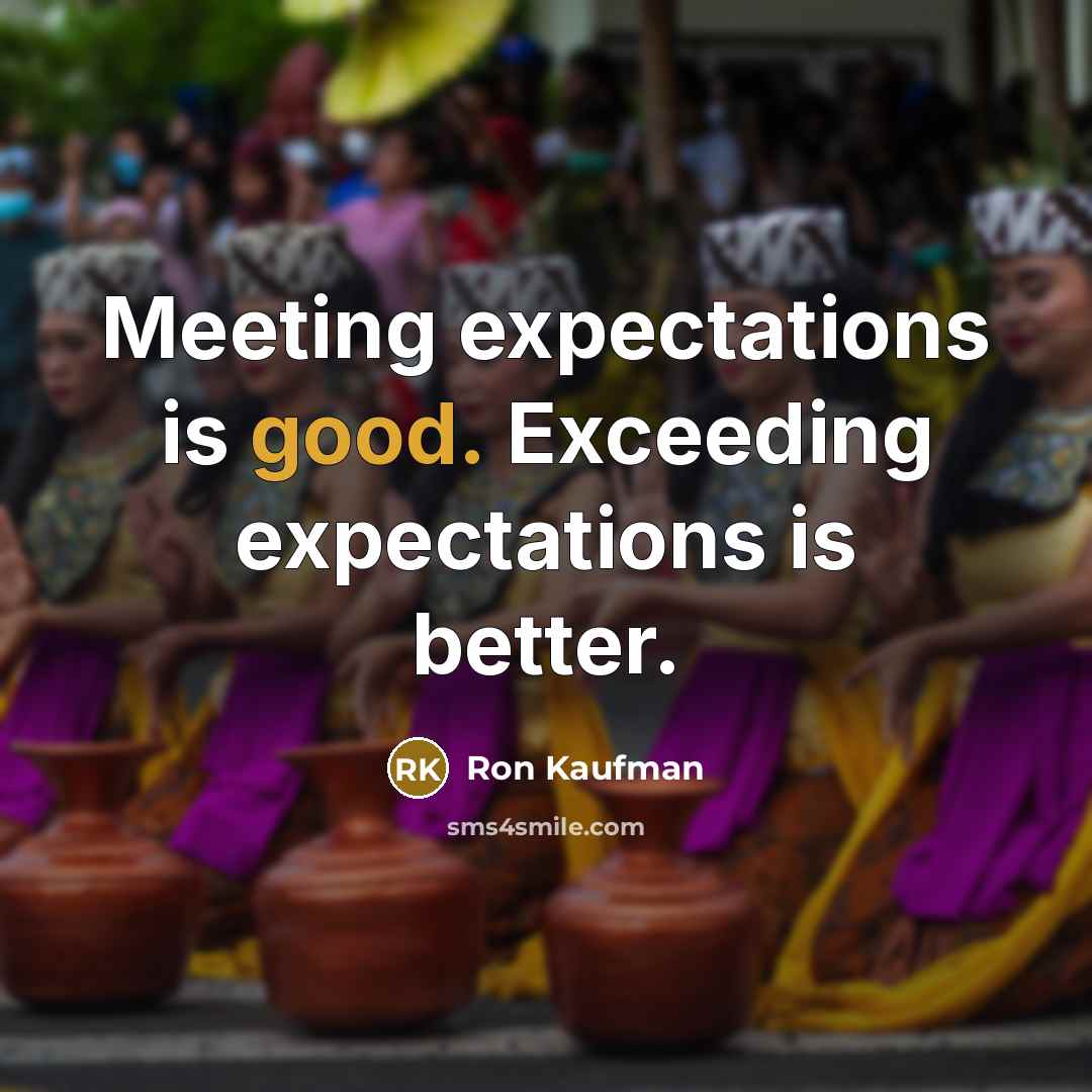 “Meeting expectations is good. Exceeding expectations is better.…” quote by Ron Kaufman