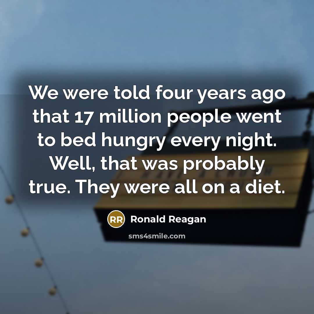 “We were told four years ago that 17 million people…” quote by Ronald Reagan
