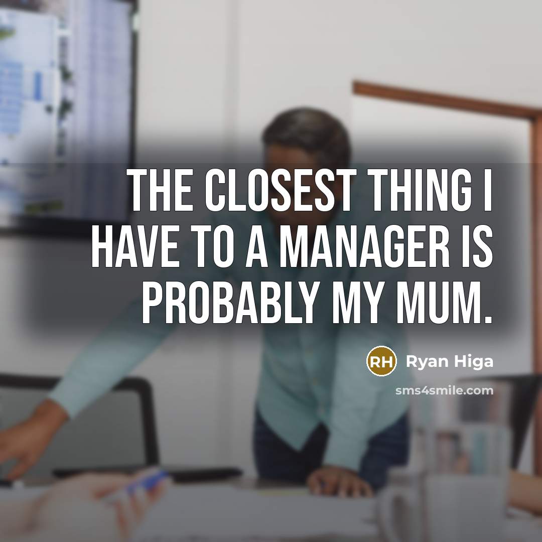 “The closest thing I have to a manager is probably my mum.” quote by Ryan Higa