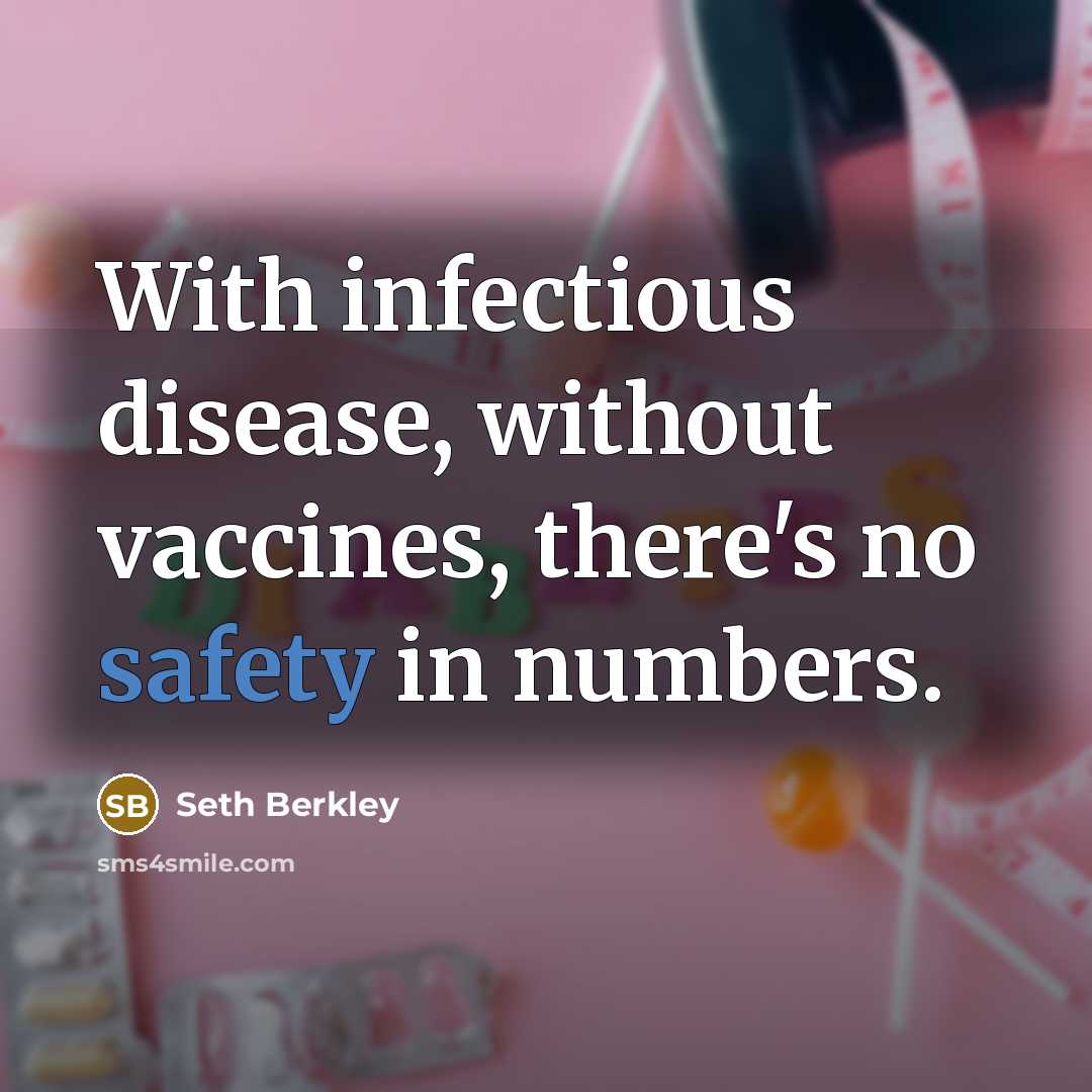 “With infectious disease, without vaccines, there's no safety in numbers.…” quote by Seth Berkley