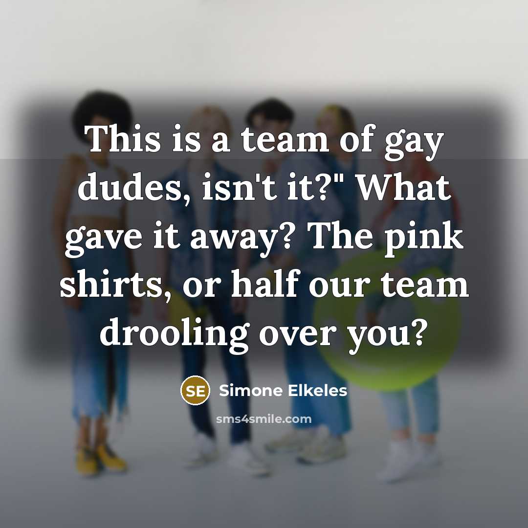 “This is a team of gay dudes, isn't it?" What…” quote by Simone Elkeles