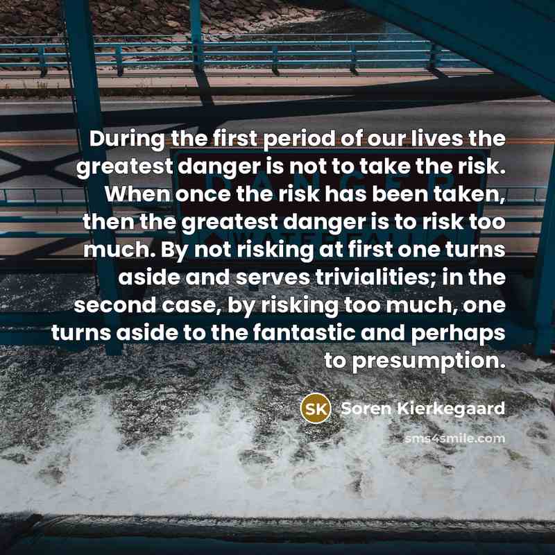 “During the first period of our lives the greatest danger…” quote by Soren Kierkegaard