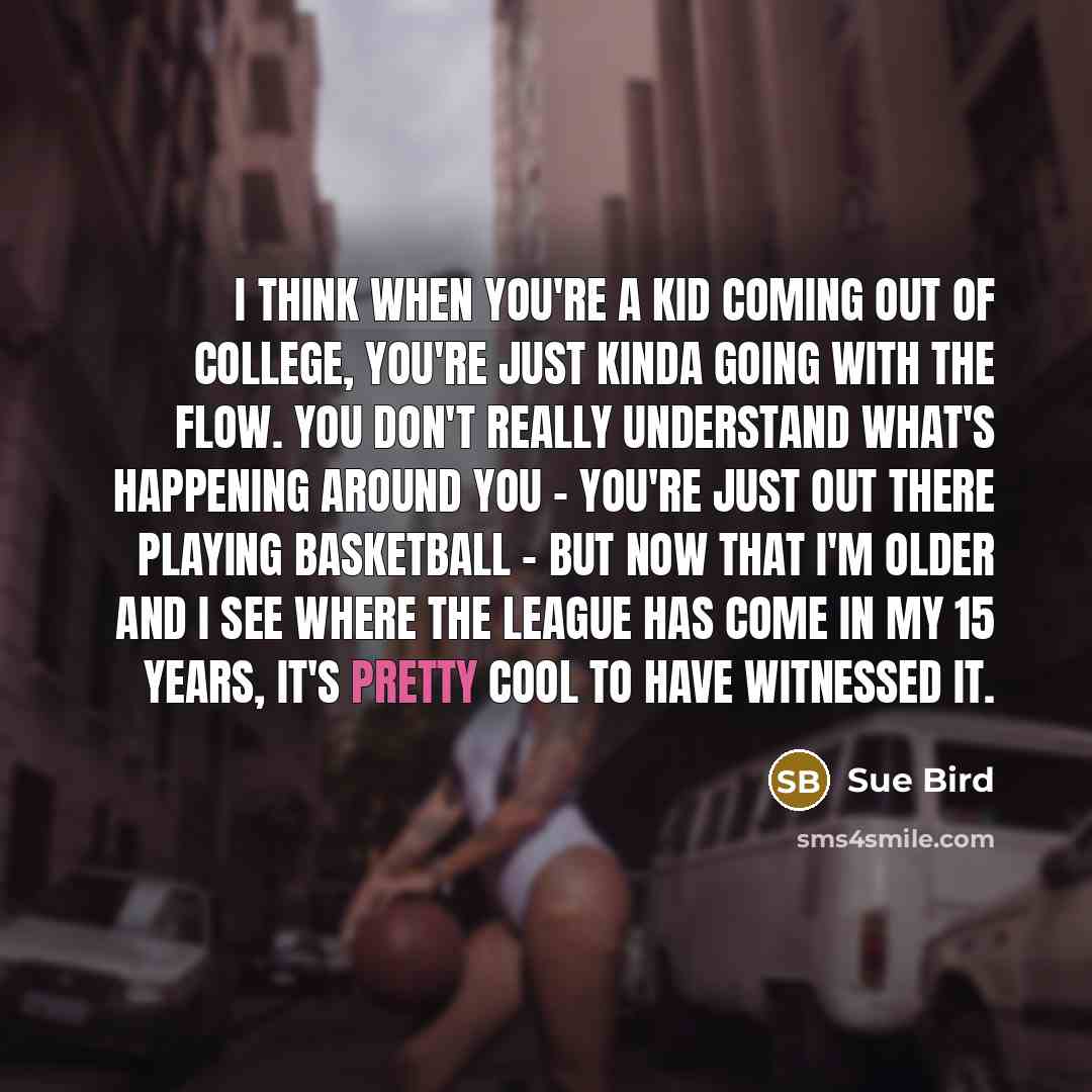 “I think when you're a kid coming out of college,…” quote by Sue Bird