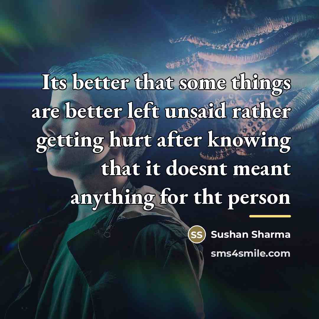 “Its better that some things are better left unsaid rather…” quote by Sushan Sharma