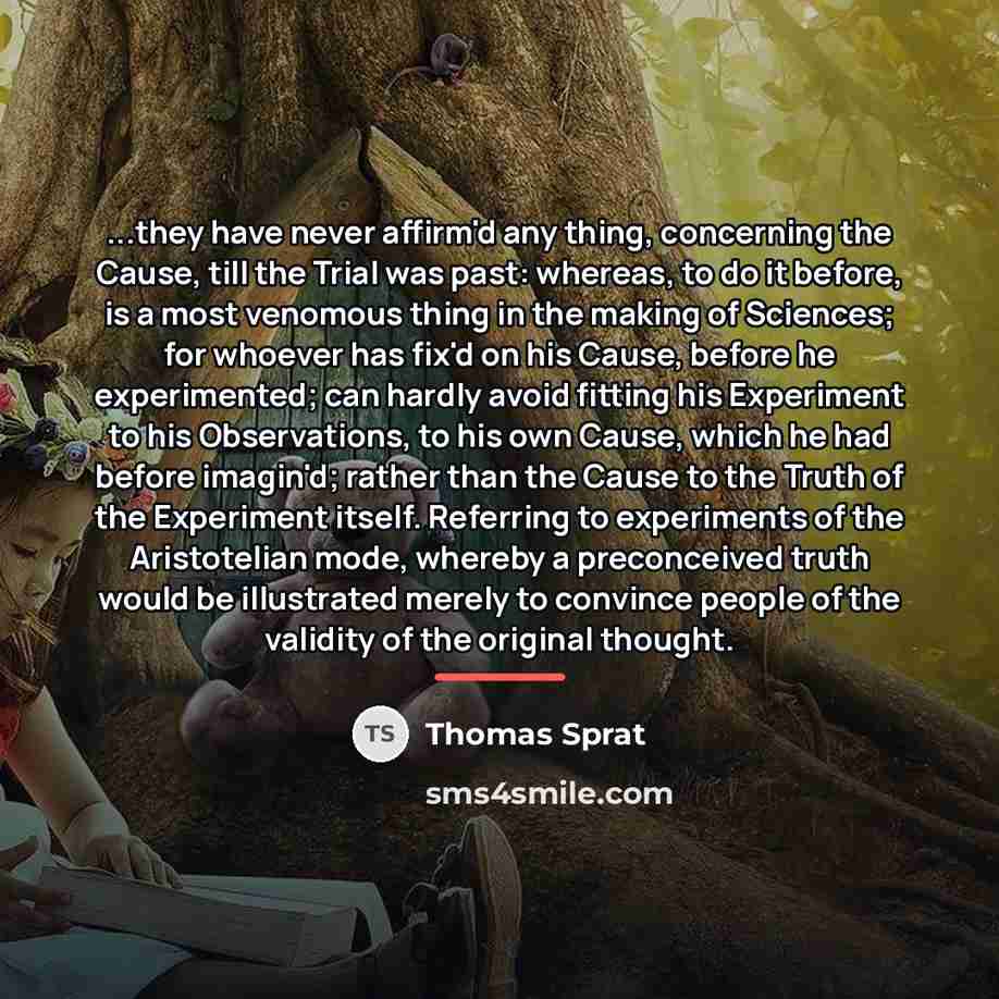 “...they have never affirm'd any thing, concerning the Cause, till…” quote by Thomas Sprat