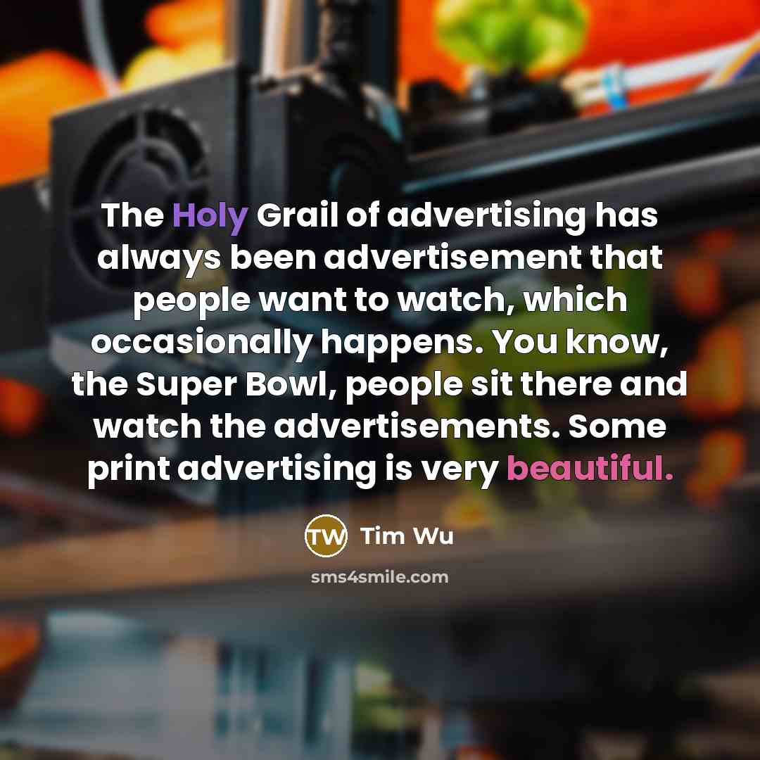 “The Holy Grail of advertising has always been advertisement that…” quote by Tim Wu