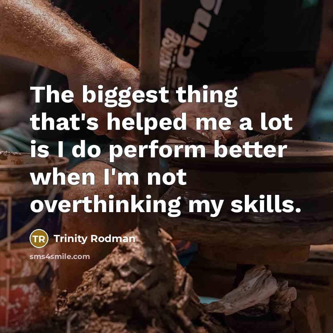 “The biggest thing that's helped me a lot is I…” quote by Trinity Rodman