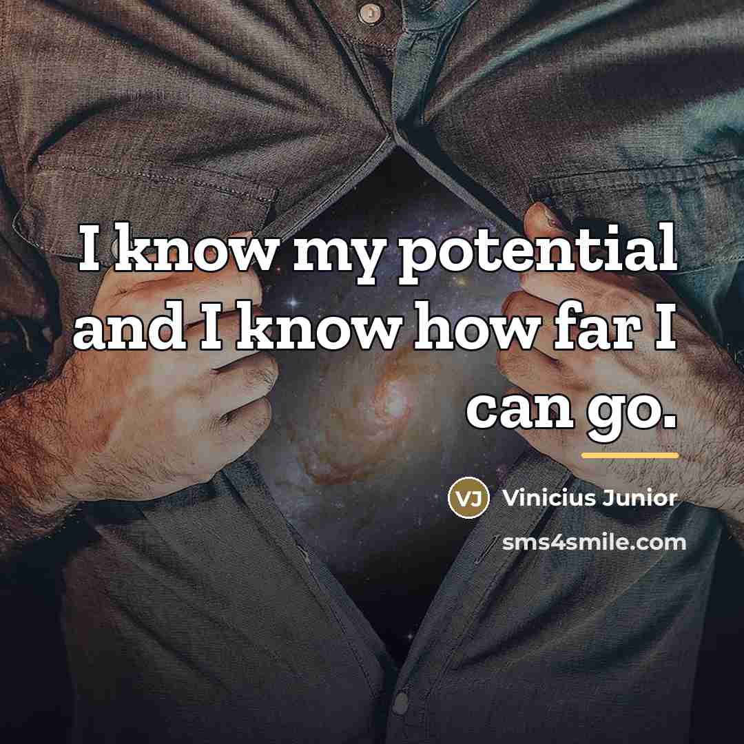 “I know my potential and I know how far I…” quote by Vinicius Junior