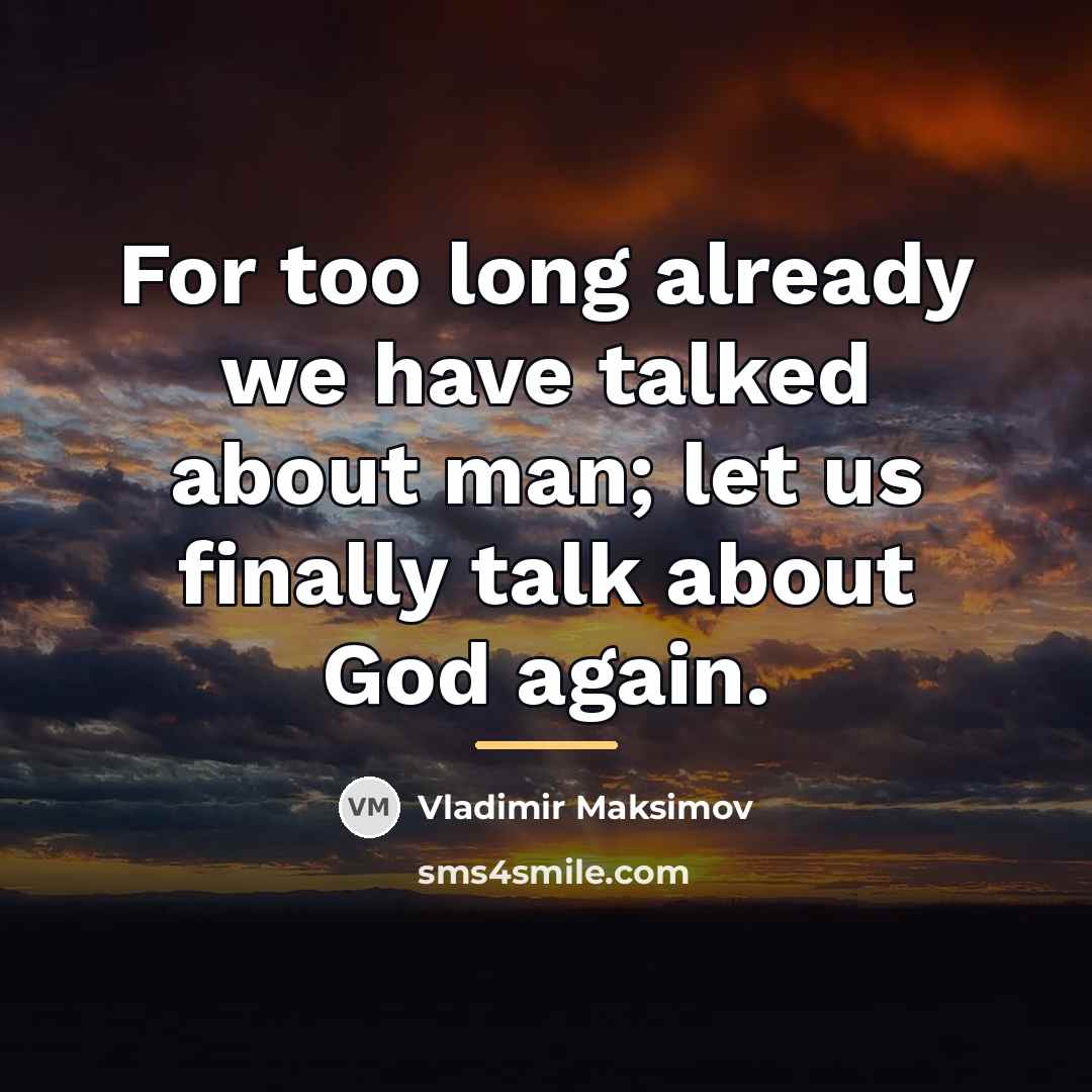 “For too long already we have talked about man; let…” quote by Vladimir Maksimov