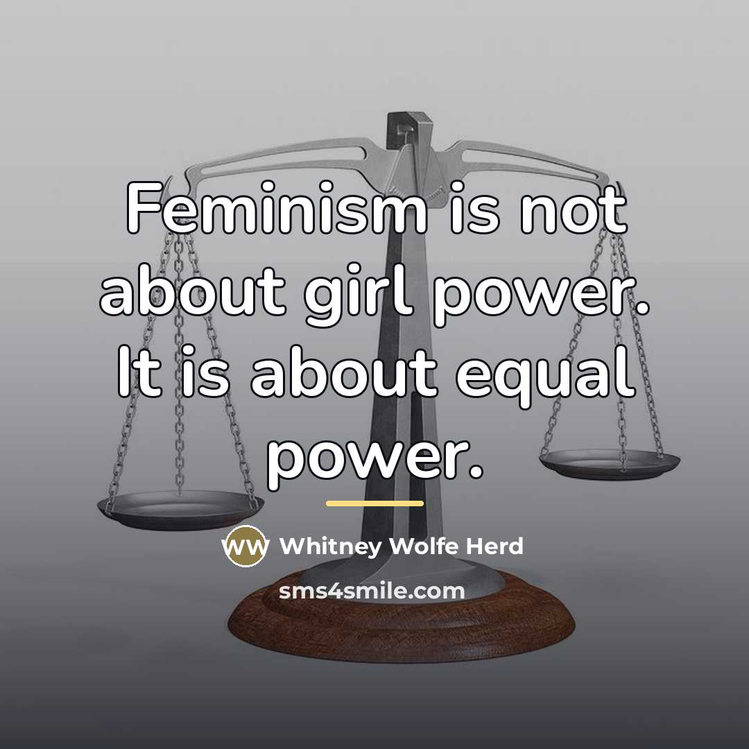 “Feminism is not about girl power. It is about equal…” quote by Whitney Wolfe Herd
