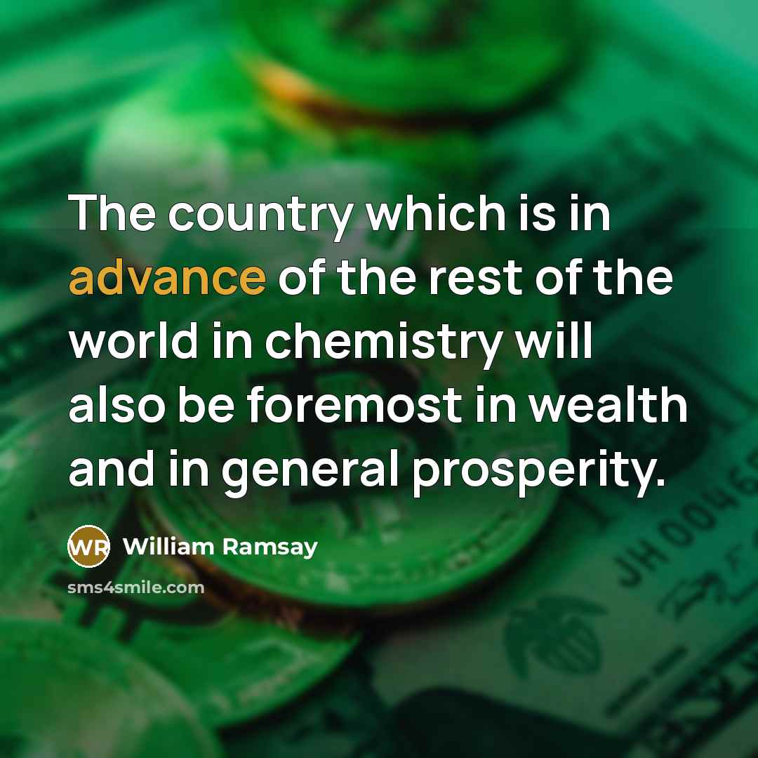 “The country which is in advance of the rest of…” quote by William Ramsay