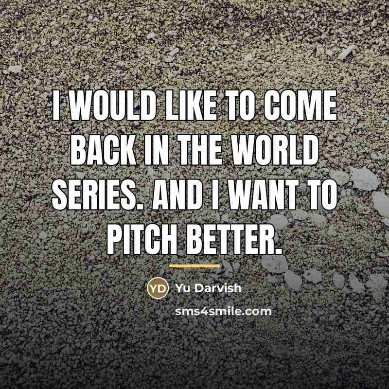 “I would like to come back in the World Series.…” quote by Yu Darvish