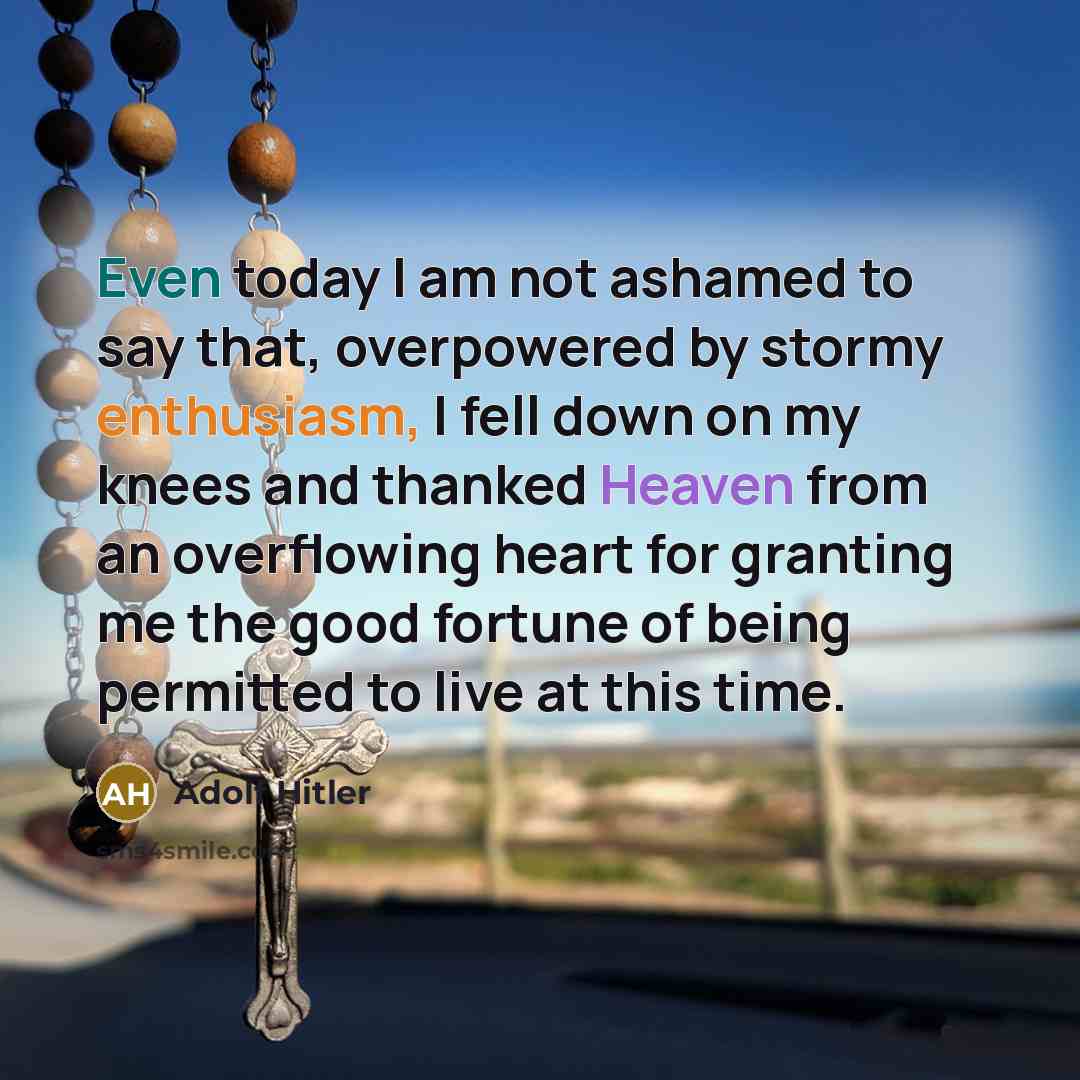 “Even today I am not ashamed to say that, overpowered…” quote by Adolf Hitler