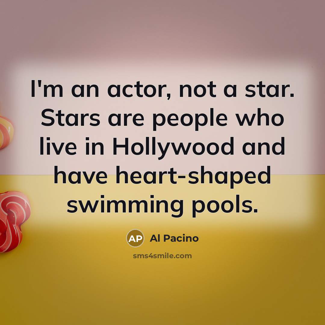 “I'm an actor, not a star. Stars are people who…” quote by Al Pacino