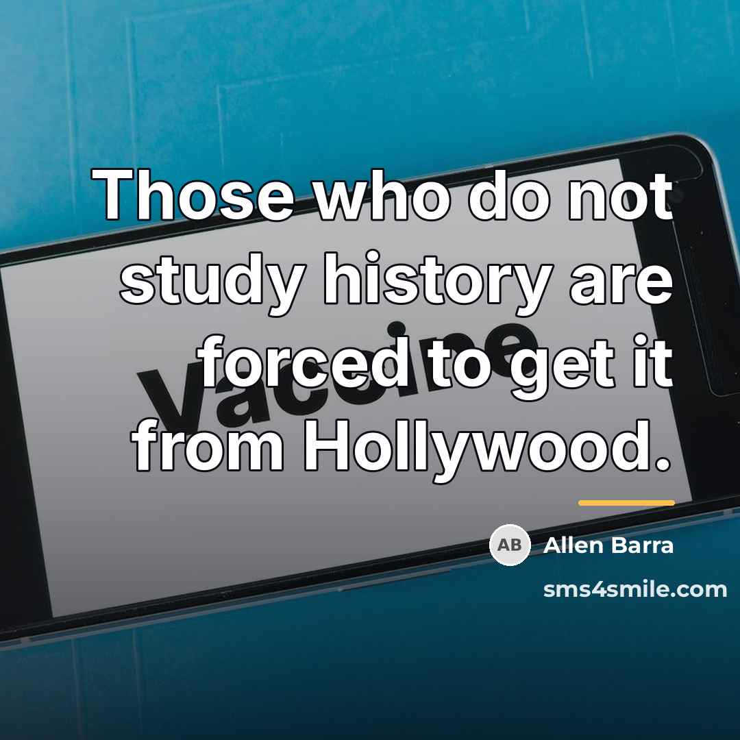 “Those who do not study history are forced to get…” quote by Allen Barra
