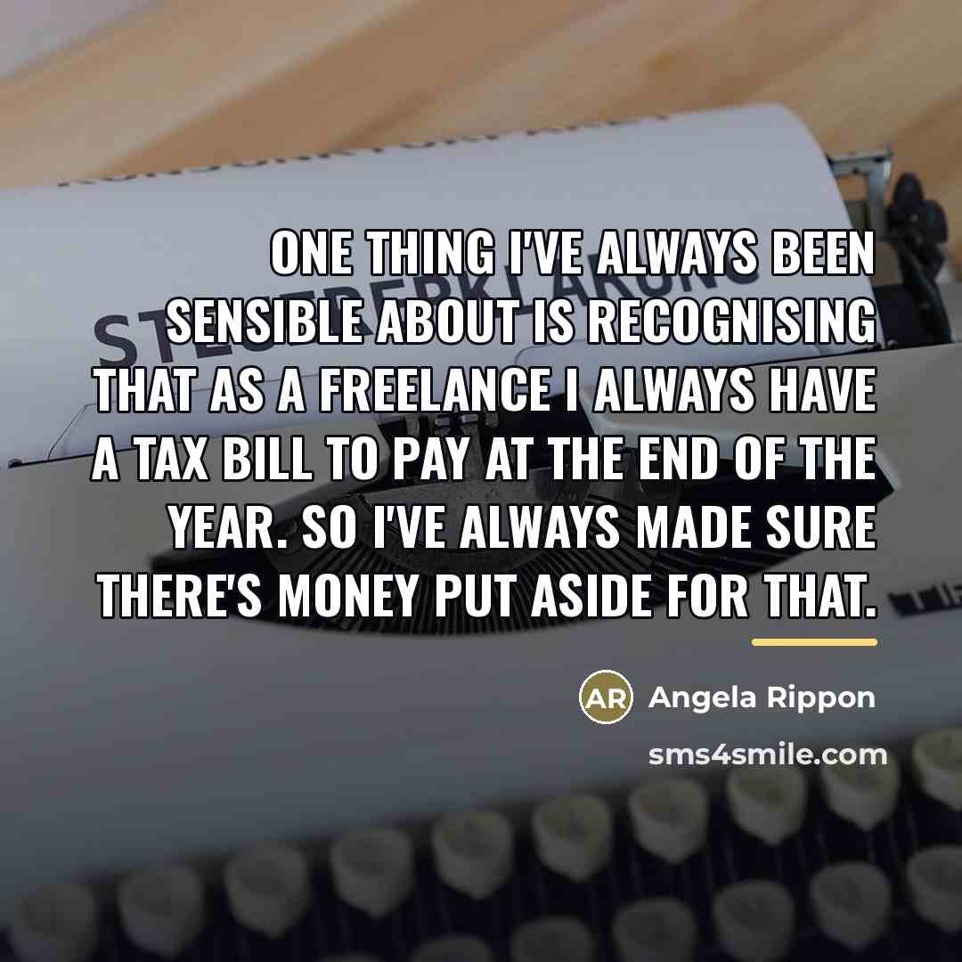 “One thing I've always been sensible about is recognising that…” quote by Angela Rippon