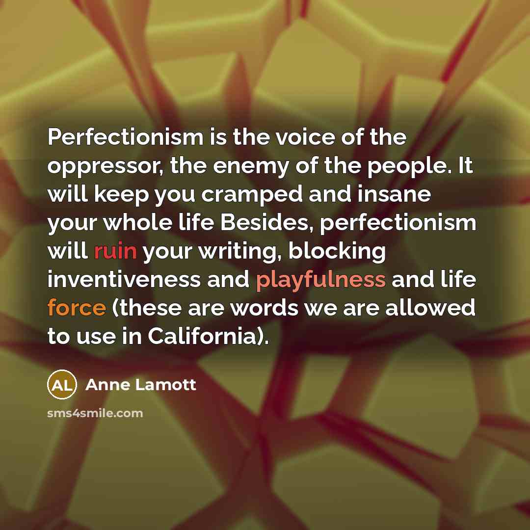 “Perfectionism is the voice of the oppressor, the enemy of…” quote by Anne Lamott