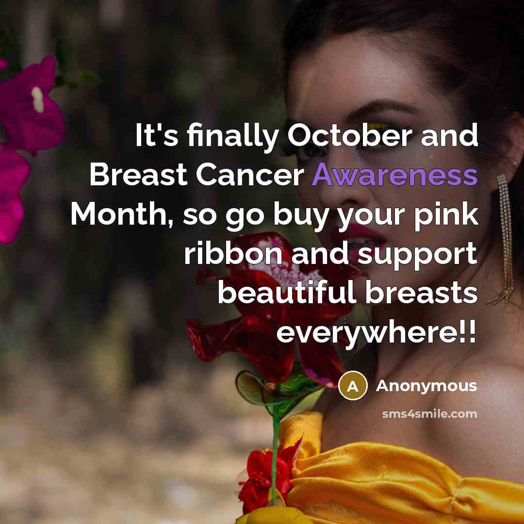 “It's finally October and Breast Cancer Awareness Month, so go…” quote by Anonymous