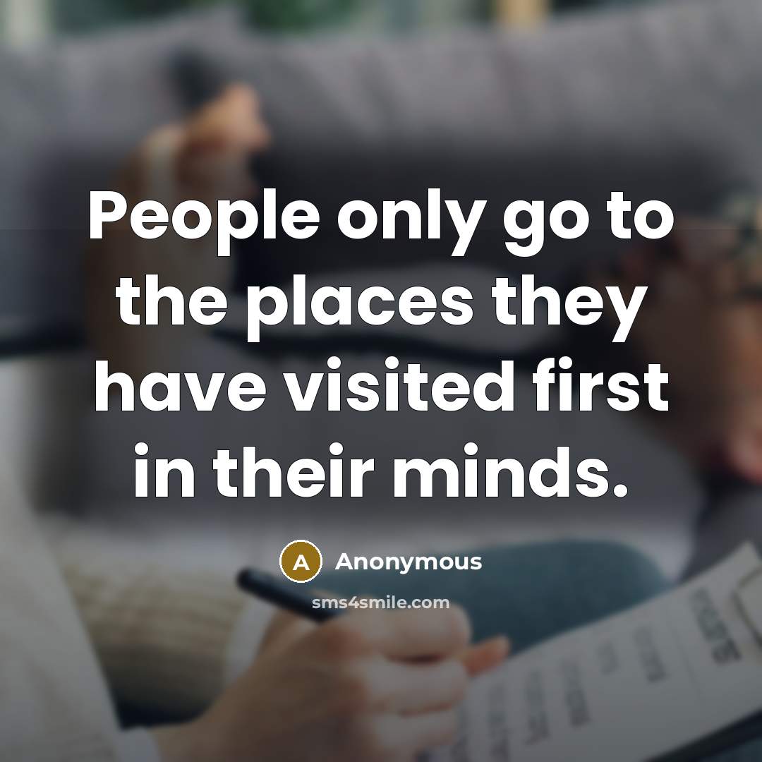 “People only go to the places they have visited first…” quote by Anonymous